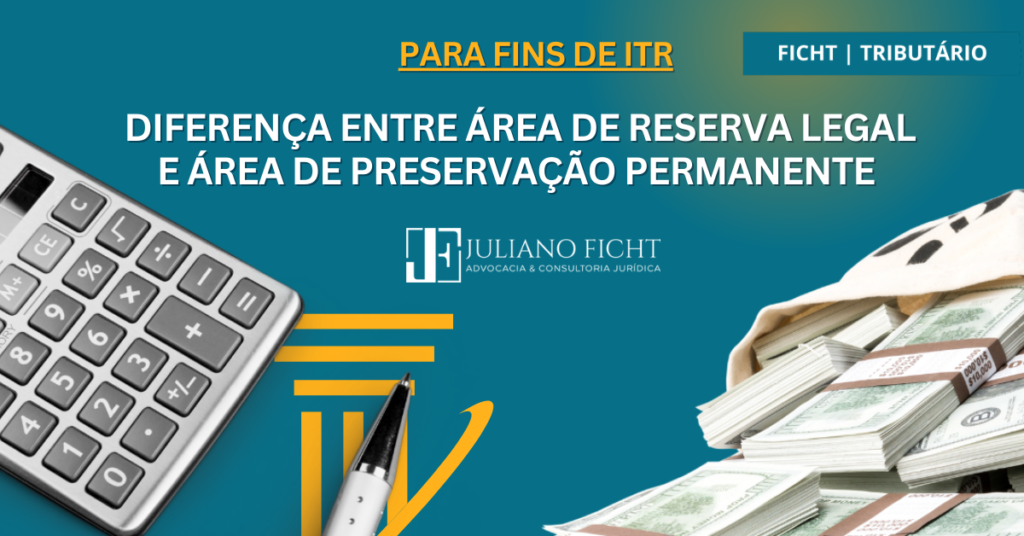 Diferença entre área de reserva legal e área de preservação permanente para fins de ITR