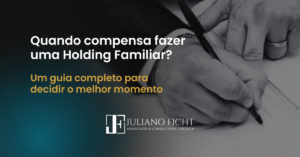 Quando Compensa Fazer uma Holding Familiar