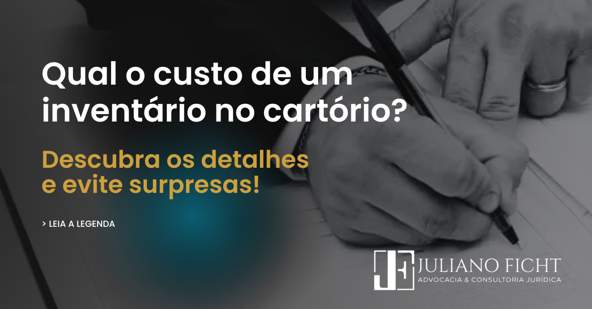 Qual o Custo de um Inventário no Cartório? Evite Surpresas!