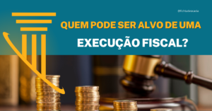 Quem pode ser alvo de uma Execução Fiscal?