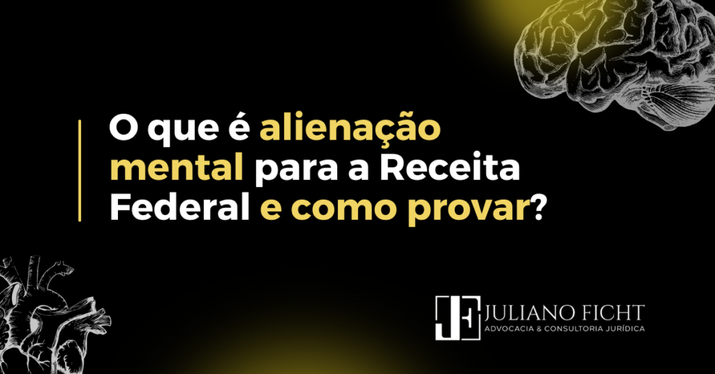 O que é Alienação Mental para a Receita Federal e Como Provar