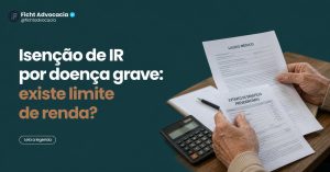 Pessoa aposentada analisando comprovantes de renda e documentos sobre isenção de IR por doença grave